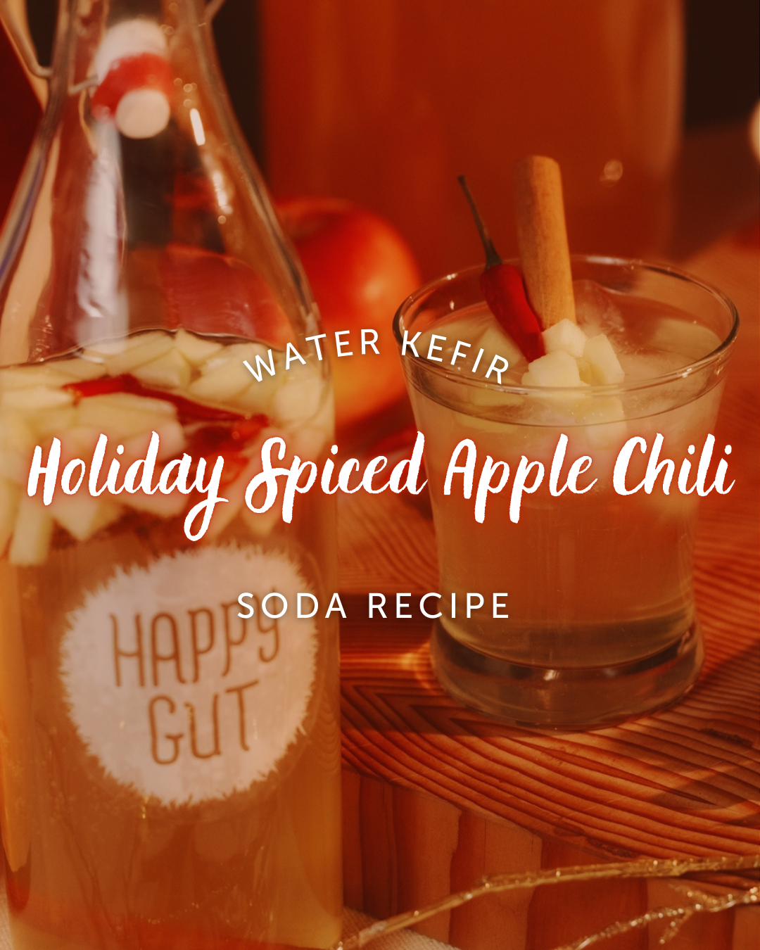Holiday Spiced Apple Chili Water Kefir Soda